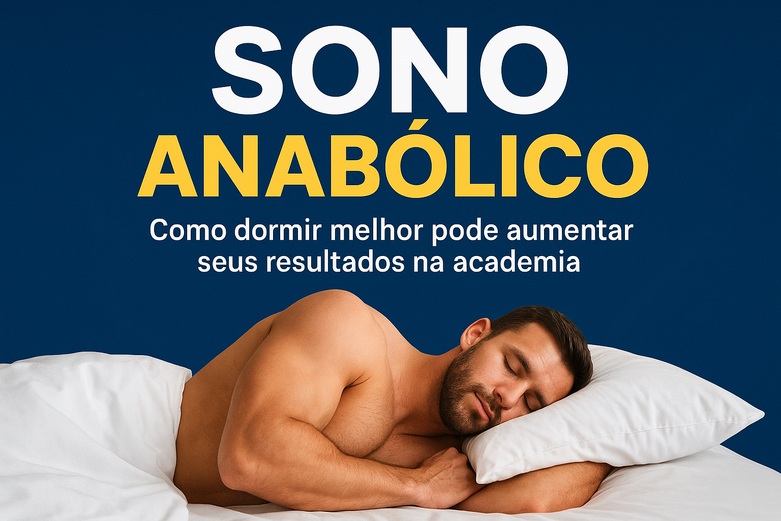 No momento, você está visualizando Sono Anabólico: Como Dormir Melhor Pode Aumentar Seus Resultados na Academia